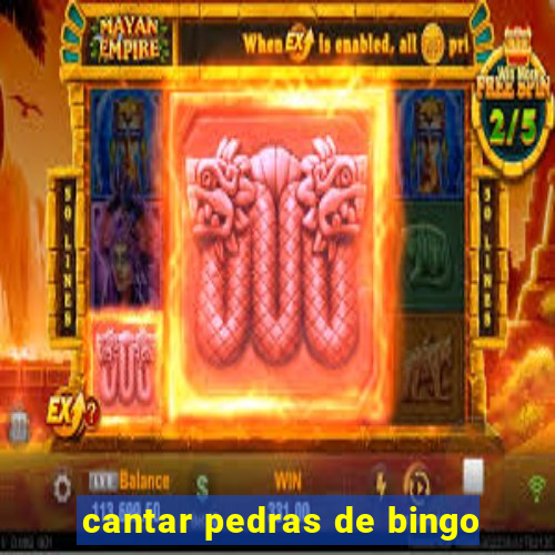 cantar pedras de bingo